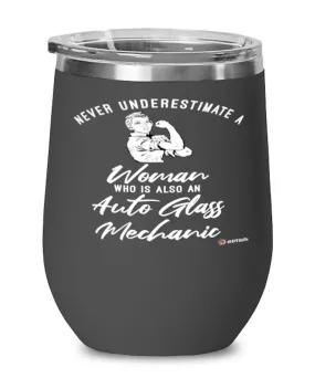 Auto Glass Mechanic Wine Glass Never Underestimate A Woman Who Is Also An Auto Glass Mechanic 12oz Stainless Steel Black