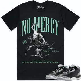 Jordan Retro 3 Green Glow 3s Shirt to Match - NO MERCY